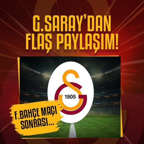 Galatasaray’dan Fenerbahçe maçı sonrası flaş paylaşım!
