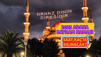 Adana bayram namazı saat kaçta 2023?
