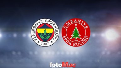FENERBAHÇE ÜMRANİYESPOR MAÇI CANLI İZLE 📺 | Fenerbahçe - Ümraniyespor maçı hangi kanalda canlı yayınlanacak? Saat kaçta oynanacak?