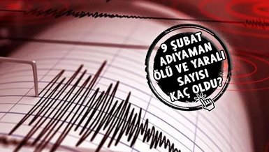 Adıyaman SON DAKİKA | 10 Şubat Adıyaman ölü ve yaralı sayısı kaç oldu? Deprem bölgesinde son durum