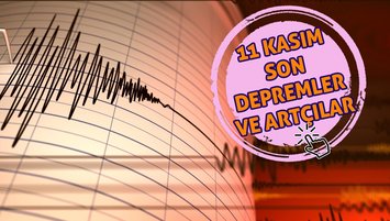 AFAD, Kandilli Rasathanesi son depremler 11 Kasım