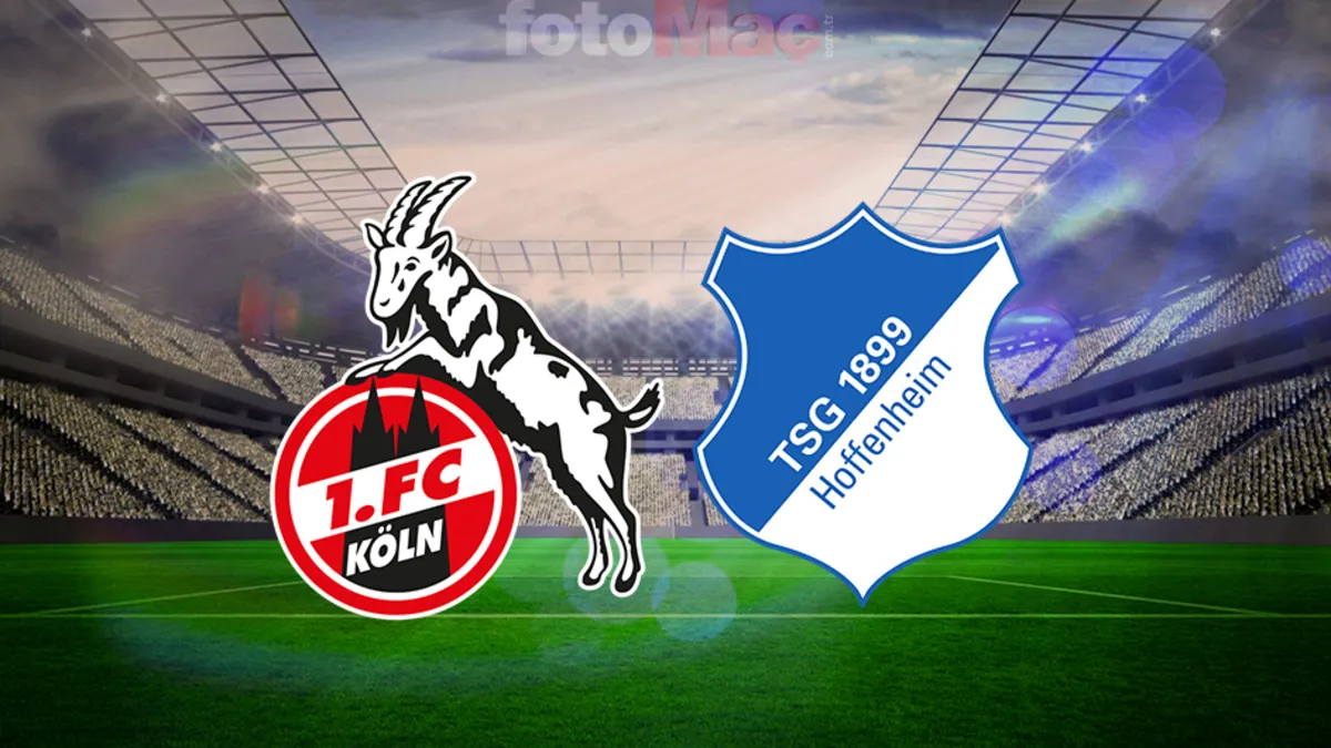 FC Köln-Hoffenheim maçı ne zaman, saat kaçta? FC Köln-Hoffenheim yayın bilgileri