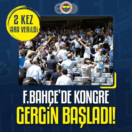 Fenerbahçe’de kongre gergin başladı!