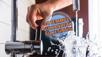 Sultanbeyli su kesintisi | Sular ne zaman gelecek? (24 Temmuz)
