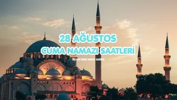 Cuma namazı saat kaçta? (28 Ağustos)