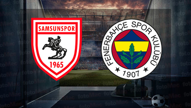 Samsunspor - Fenerbahçe maçı CANLI İZLE | Trendyol Süper Lig CANLI MAÇ