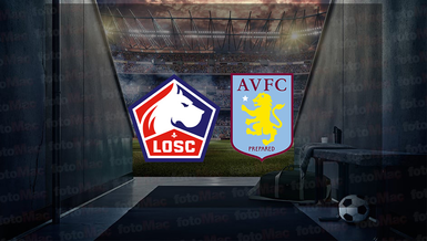 Lille - Aston Villa maçı CANLI İZLE | Lille - Aston Villa maçı saat kaçta ve hangi kanalda?