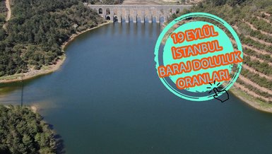 BARAJ DOLULUK ORANLARI - İstanbul baraj doluluk oranı İSKİ 19 Eylül rakamları