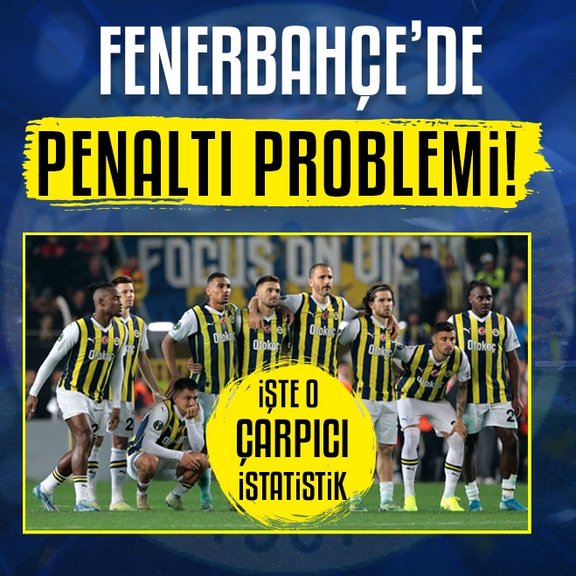 Fenerbahçe’de penaltı problemi! İşte o çarpıcı istatistik