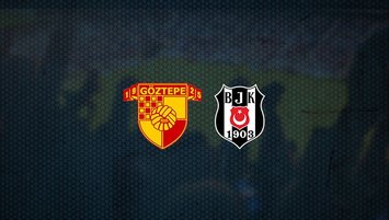 Göztepe - Beşiktaş maçı saat kaçta ve hangi kanalda?