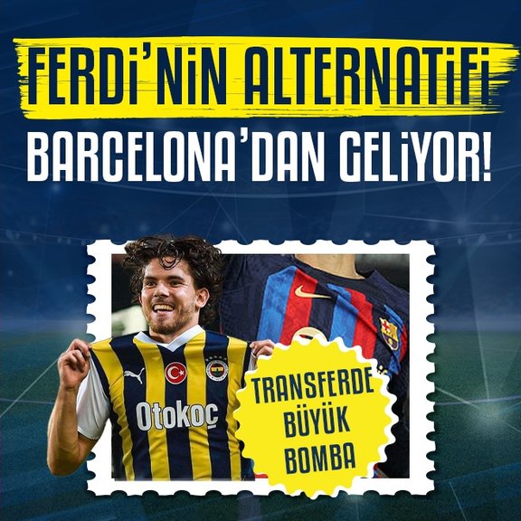 TRANSFER HABERİ - Fenerbahçe’den büyük bomba! Ferdi’nin alternatifi Barcelona’dan geliyor