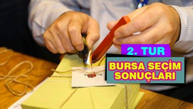 BURSA SEÇİM SONUÇLARI SON DAKİKA | Bursa Cumhurbaşkanlığı 2. tur oy oranları