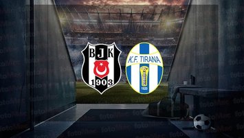 Beşiktaş - Tirana maçı saat kaçta?