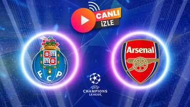 Porto - Arsenal maçı CANLI İZLE | Porto Arsenal maçı ne zaman? Hangi kanalda canlı yayınlanacak? (UEFA Şampiyonlar Ligi)