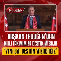 Başkan Erdoğan'dan A Milli Takımımıza mesaj!
