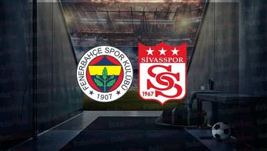 FENERBAHÇE SİVASSPOR CANLI İZLE  |  Fenerbahçe - Sivasspor maçı ne zaman, saat kaçta ve hangi kanalda canlı yayınlanacak?