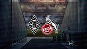 Borussia Mönchengladbach - Köln maçı ne zaman?