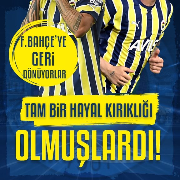 TRANSFER HABERLERİ | Hayal kırıklığı olan o isimler Fenerbahçe’ye geri dönüyor!