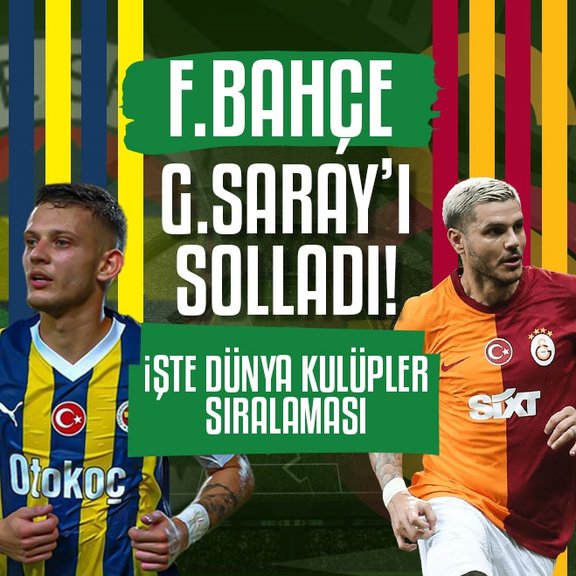Fenerbahçe Galatasaray’ı solladı! İşte dünya kulüpler sıralaması