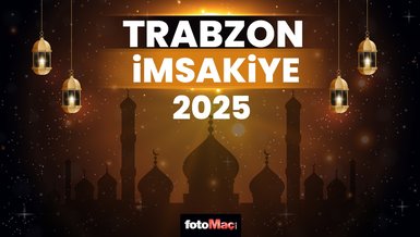 Trabzon imsak vakti 2025 | Trabzon sahur ve iftar vakitleri ne zaman?
