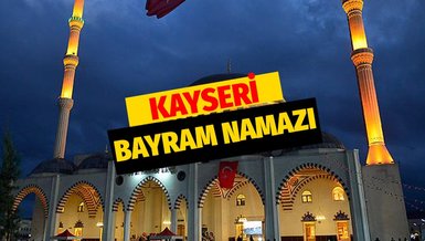KAYSERİ BAYRAM NAMAZI SAAT KAÇTA? | Diyanet'e göre 2022 Kayseri Kurban Bayramı namazı ne zaman? Bayram namazı nasıl kılınır?
