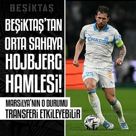 Beşiktaş’tan orta sahaya Pierre-Emile Höjbjerg hamlesi! Marsilya’nın o durumu transferi etkileyebilir