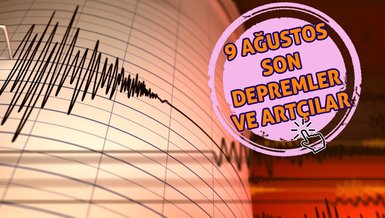SON DAKİKA DEPREM | 9 Ağustos deprem mi oldu? AFAD, Kandilli Rasathanesi son depremler, artçı depremler ve büyüklükleri...
