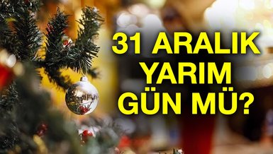 31 Aralık yarım gün mü? 31 Aralık resmi tatil mi?