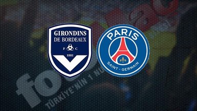 Bordeaux - PSG maçı CANLI