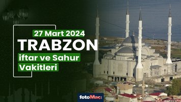 Trabzon iftar vakti 27 Mart Çarşamba