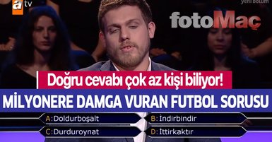 Kim Milyoner Olmak İster yeni bölümüne damga vuran futbol sorusu