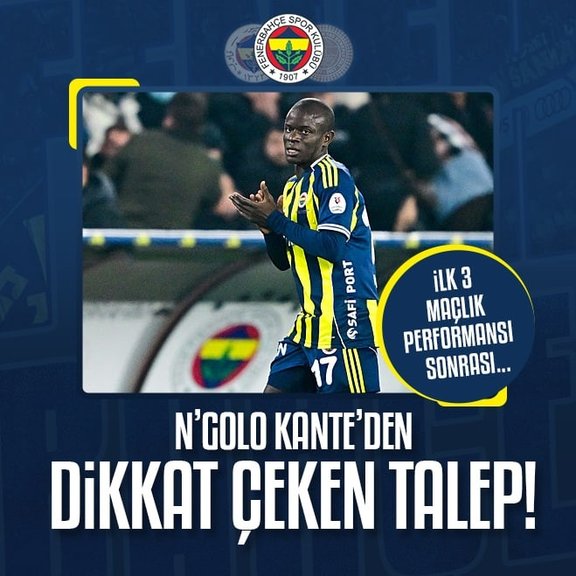 Fenerbahçe’de N’Golo Kante’den dikkat çeken talep! İlk 3 maçlık performansı sonrası...