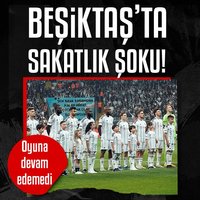 Beşiktaş'ta şok sakatlık! Oyuna devam edemedi