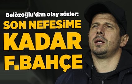 Emre BelözoÄŸlu: Son nefesime kadar Fenerbahçe