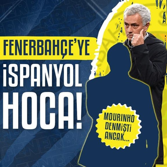 Fenerbahçe’ye İspanyol hoca! Mourinho denmişti ancak...