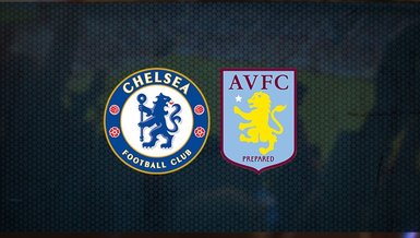 Chelsea Aston Villa maçı ne zaman, saat kaçta ve hangi kanalda CANLI yayınlanacak? | İngiltere Lig Kupası