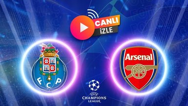 Porto - Arsenal maçı | CANLI (Şampiyonlar Ligi Porto - Arsenal maçı canlı izle)