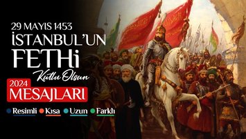 İSTANBUL'UN FETHİ MESAJLARI | 2024 İstanbul'un fethi resimli kutlama mesajları, sözleri  (Farklı, kısa, uzun, yeni)