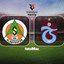 Alanyaspor-Trabzonspor | CANLI
