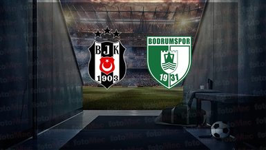 BEŞİKTAŞ - BODRUM FK CANLI İZLE | Beşiktaş - Bodrum FK maçı ne zaman, saat kaçta ve hangi kanalda?