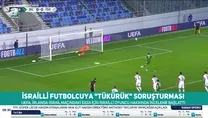 israilli futbolcuya tükürük soruşturması!
