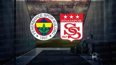 FENERBAHÇE - SİVASSPOR MAÇI CANLI | Fenerbahçe - Sivasspor maçı ne zaman, saat kaçta ve hangi kanalda? FB maçı canlı izle