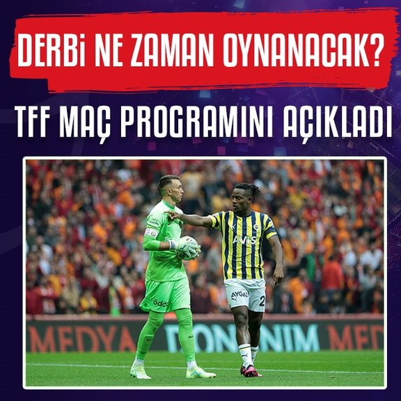 Galatasaray - Fenerbahçe derbisi ne zaman oynanacak? TFF maç programını açıkladı