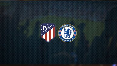 Atletico Madrid - Chelsea maçı ne zaman, saat kaçta ve hangi kanalda canlı yayınlanacak? | UEFA Şampiyonlar Ligi