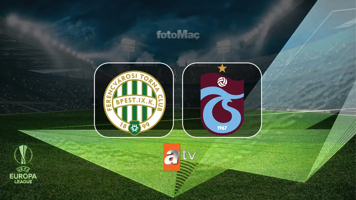Ferencvaros - Trabzonspor maçı ne zaman, saat kaçta? ATV canlı yayın ve muhtemel 11