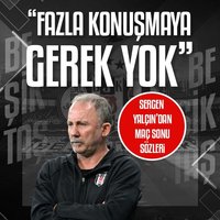 Sergen Yalçın: Fazla konuşmaya gerek yok