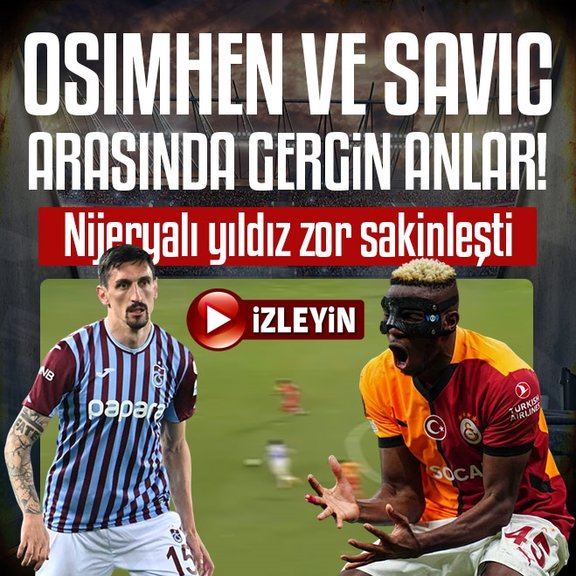 Victor Osimhen ve Stefan Savic arasında gerginlik!