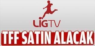 Lig Tv’yi TFF ve kulüpler satın alacak