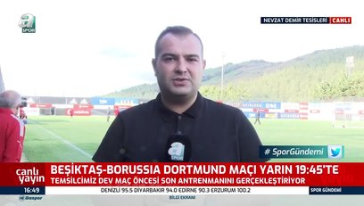 >Beşiktaş Borussia Dortmund maçına hazır!