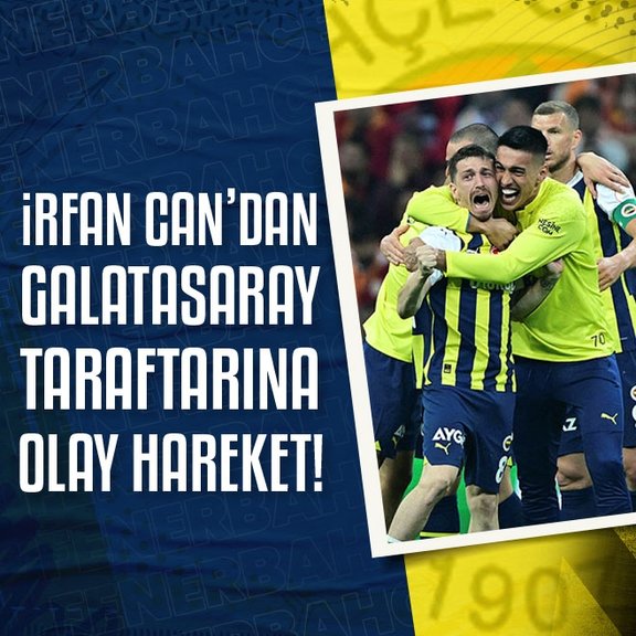 Fenerbahçe’de İrfan Can Eğribayat’tan Galatasaray taraftarlarına olay hareket!